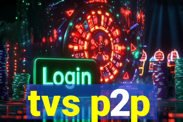 tvs p2p